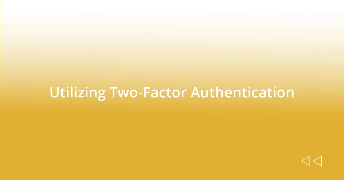 Utilizing Two-Factor Authentication