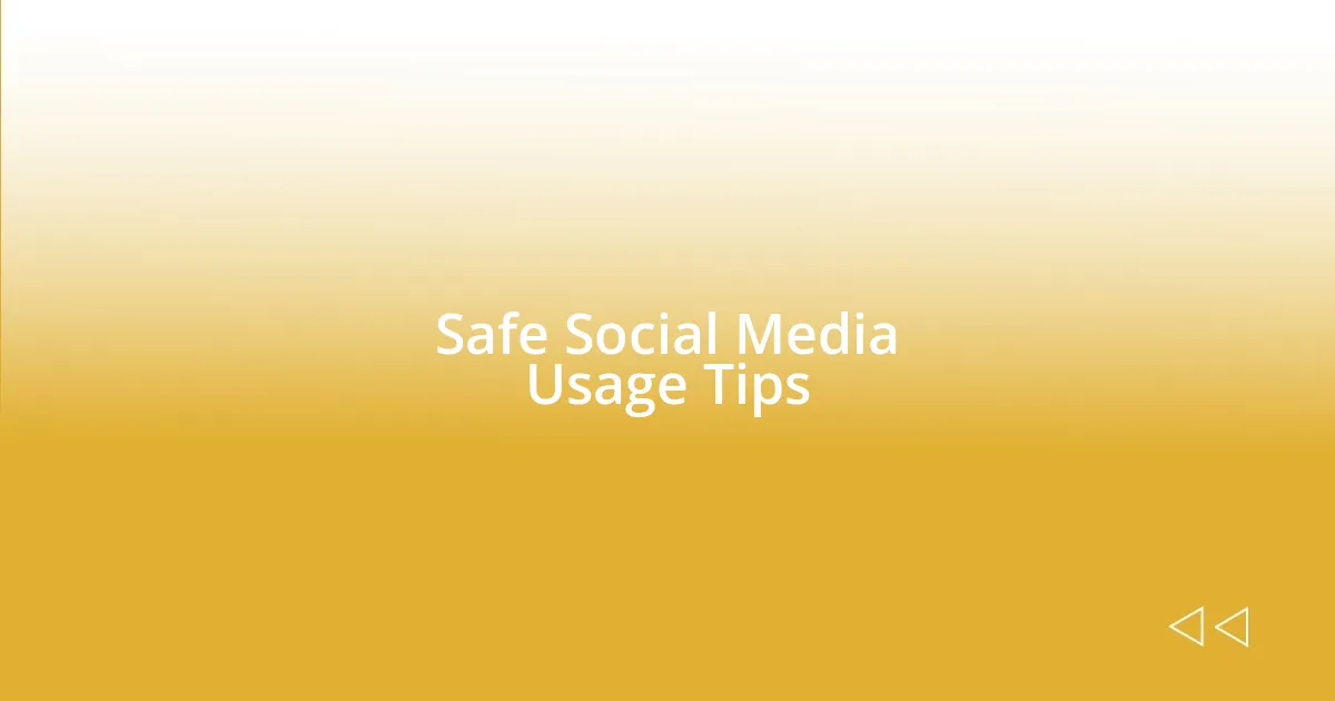 Safe Social Media Usage Tips