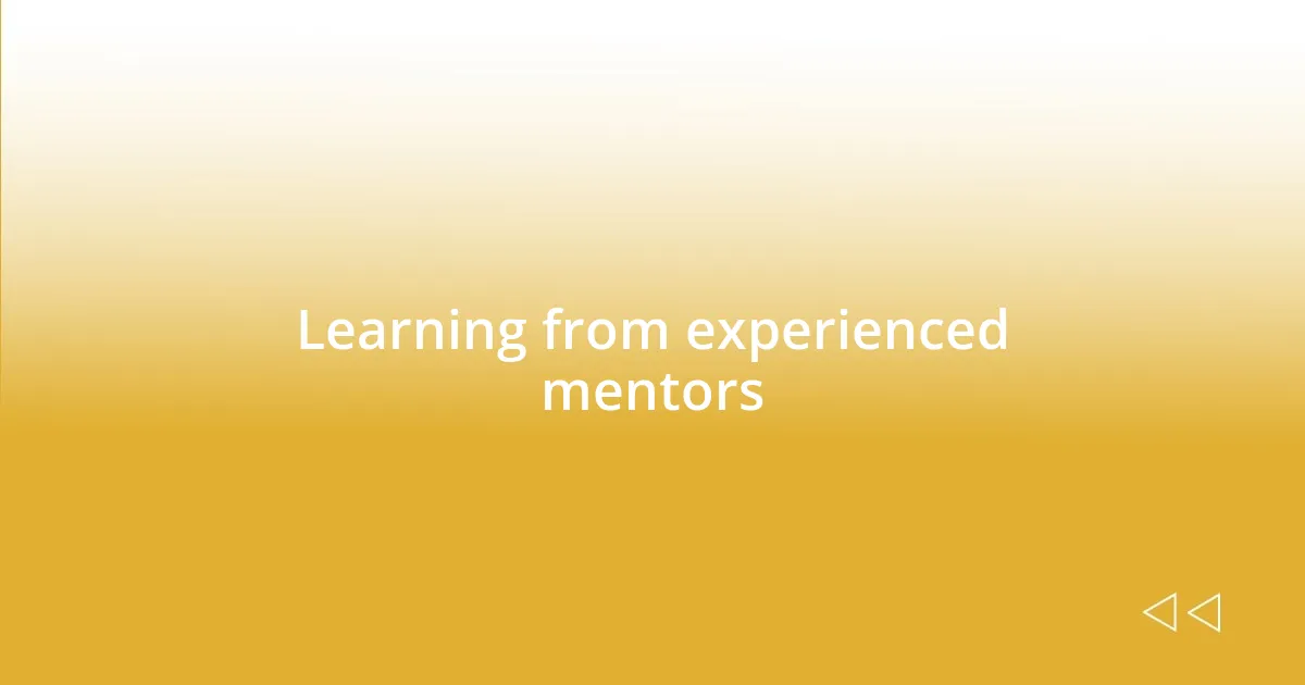 Learning from experienced mentors