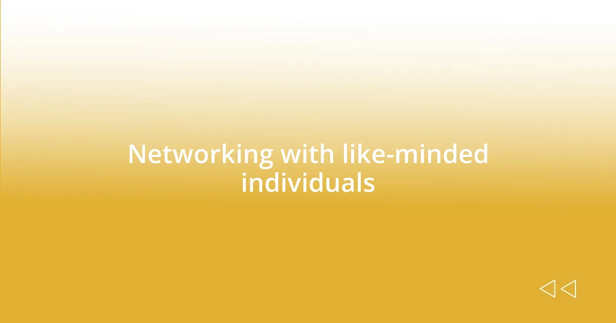 Networking with like-minded individuals