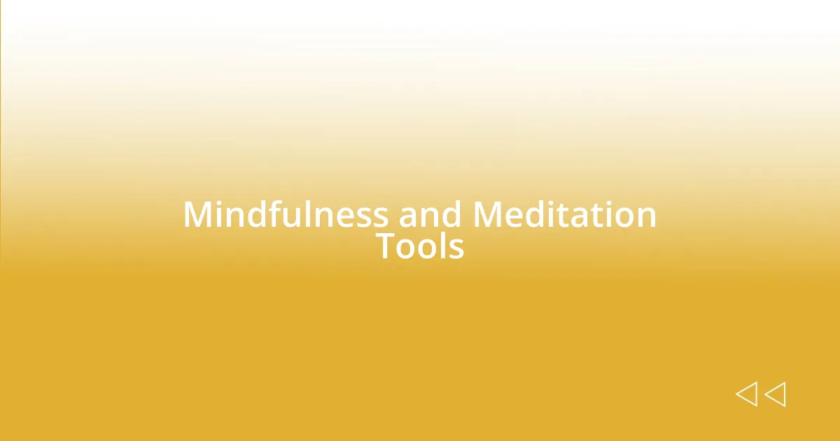 Mindfulness and Meditation Tools