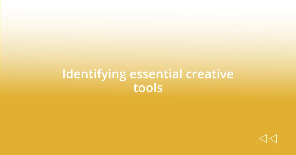 Identifying essential creative tools