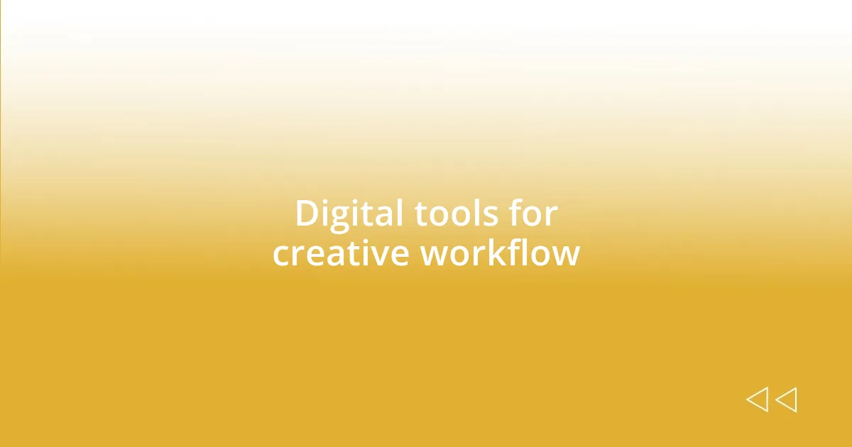 Digital tools for creative workflow