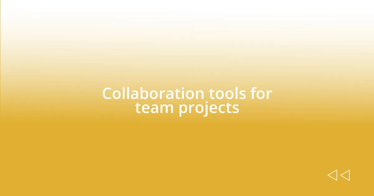 Collaboration tools for team projects