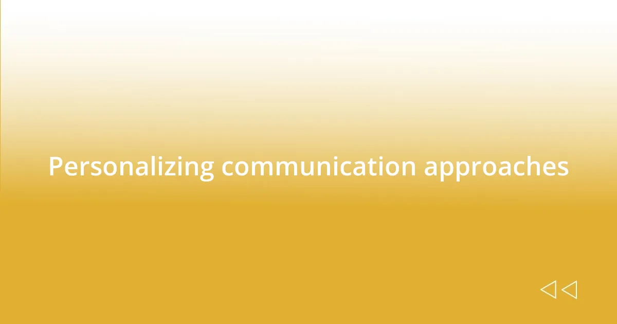 Personalizing communication approaches