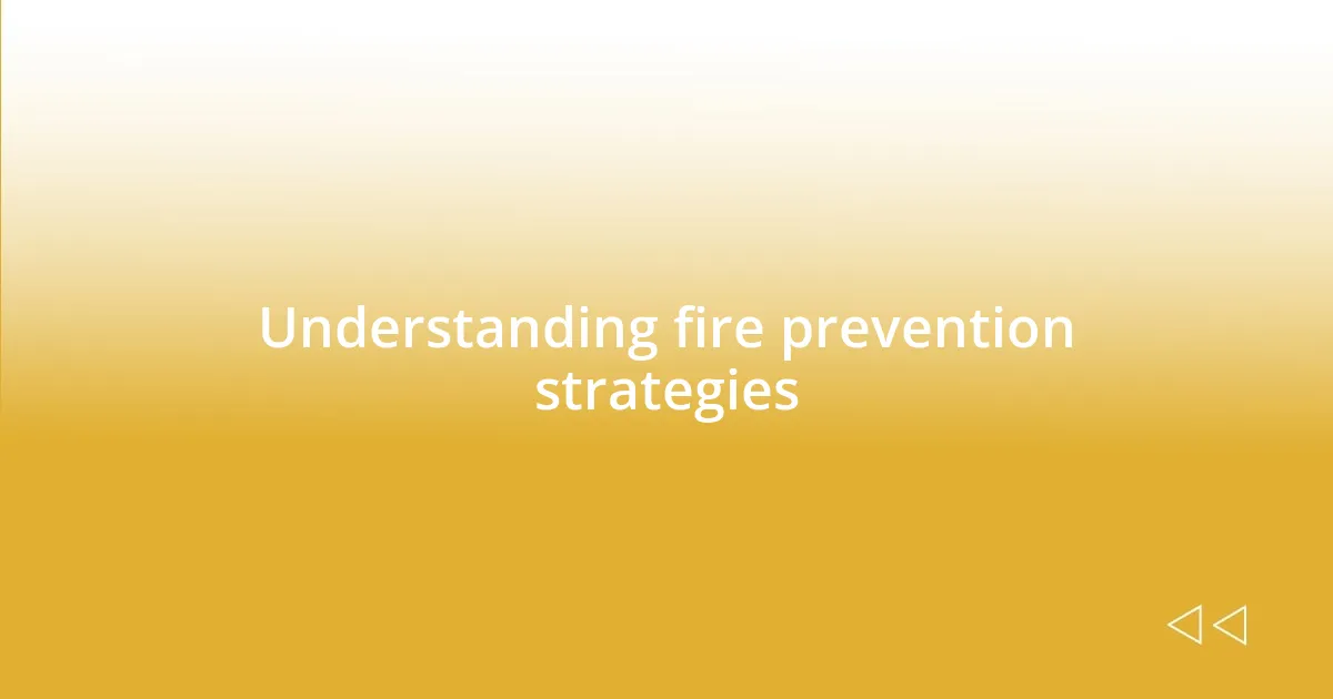 Understanding fire prevention strategies