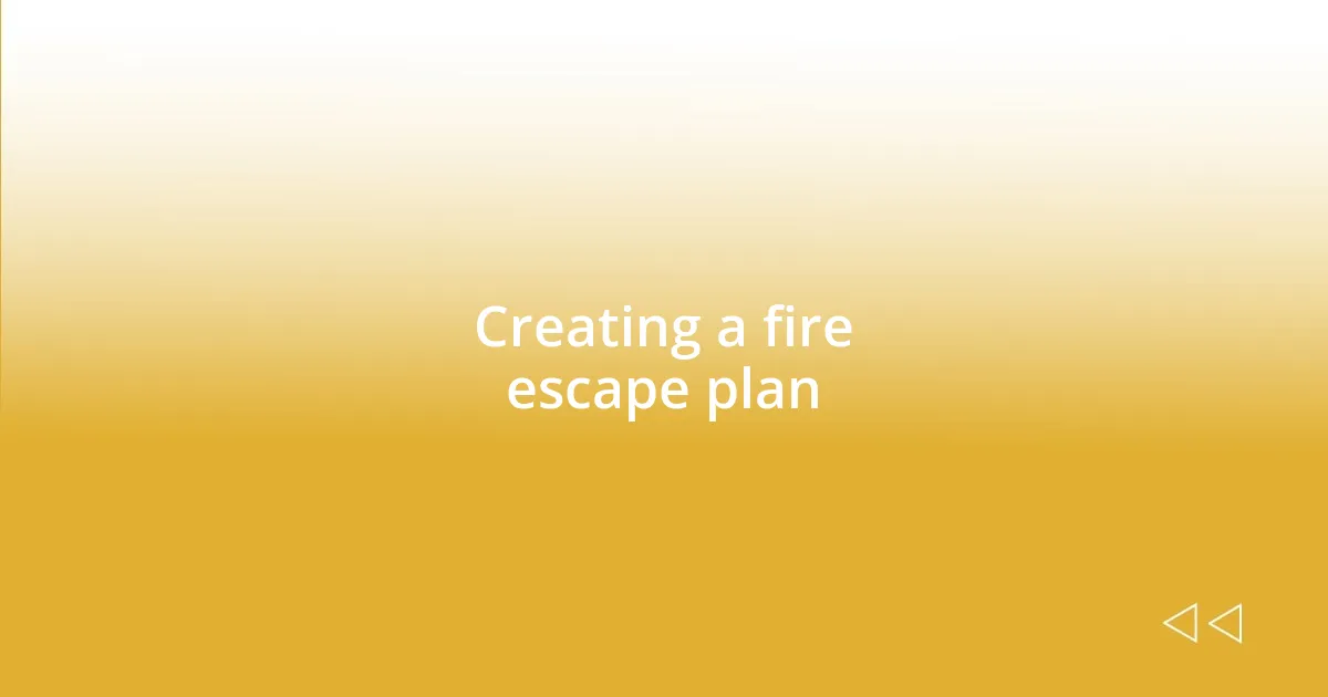 Creating a fire escape plan