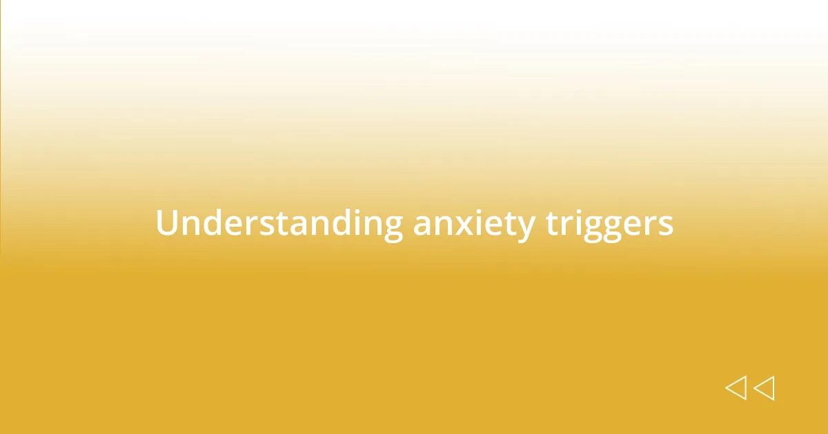 Understanding anxiety triggers