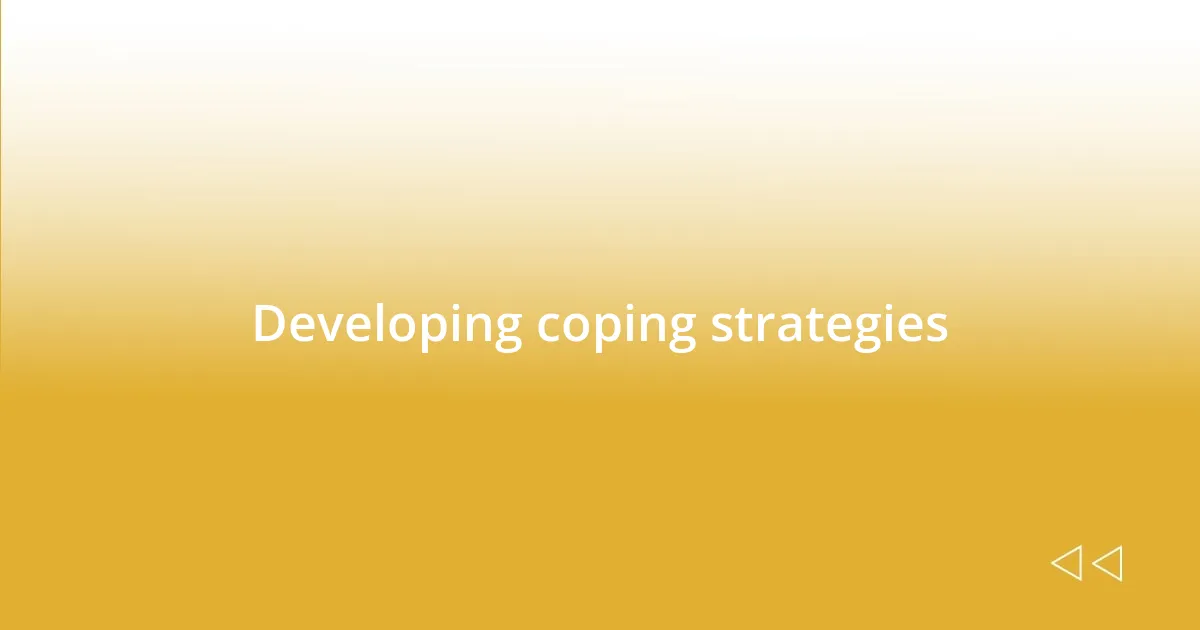 Developing coping strategies