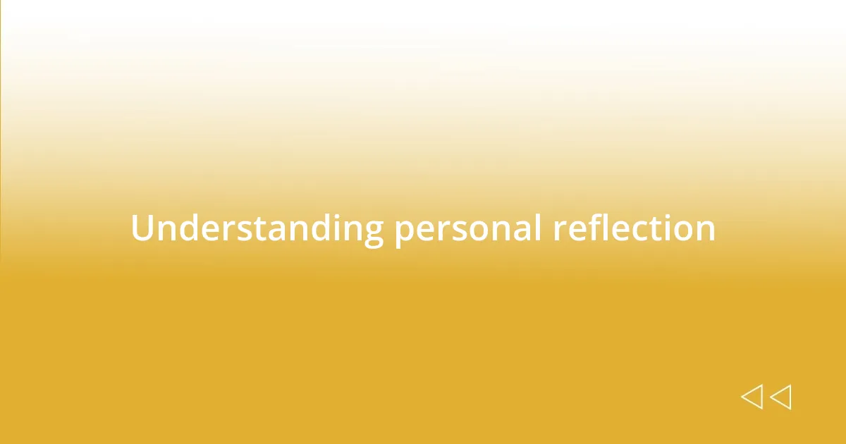 Understanding personal reflection