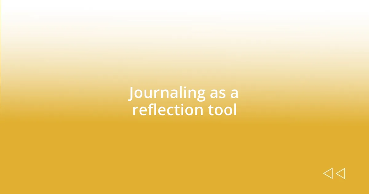 Journaling as a reflection tool