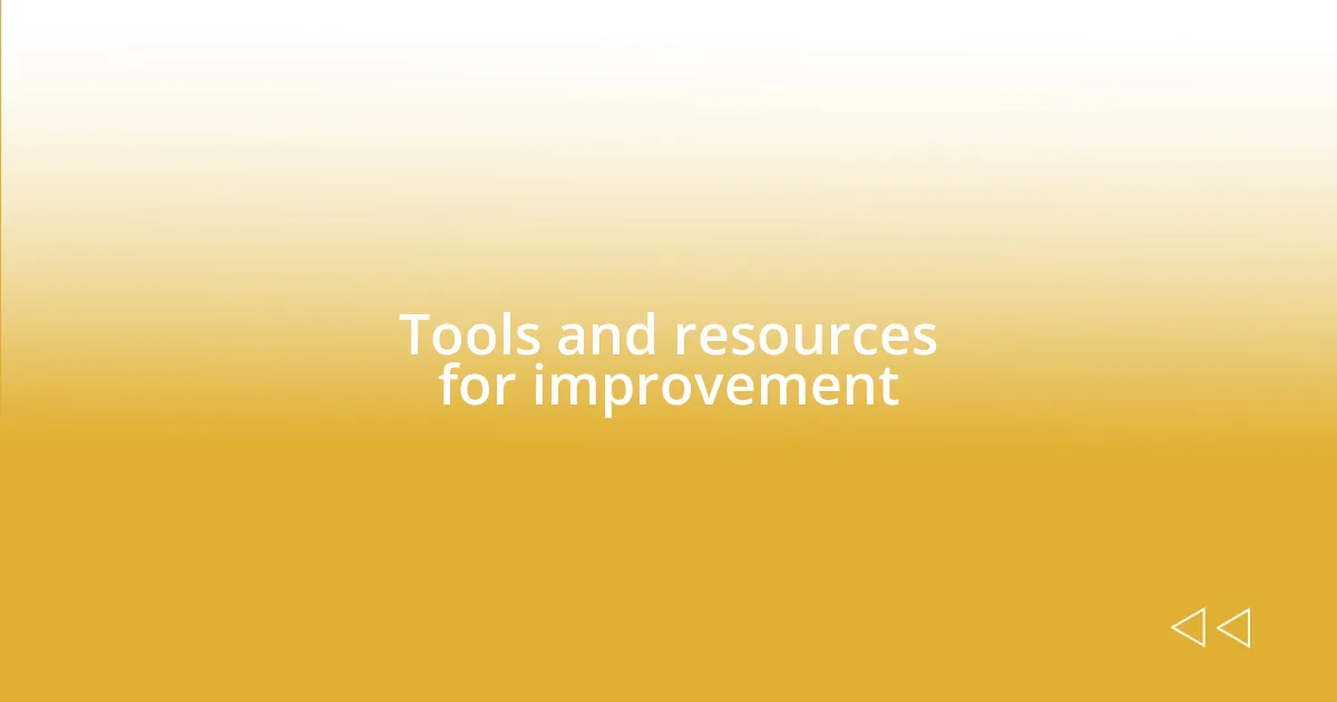 Tools and resources for improvement