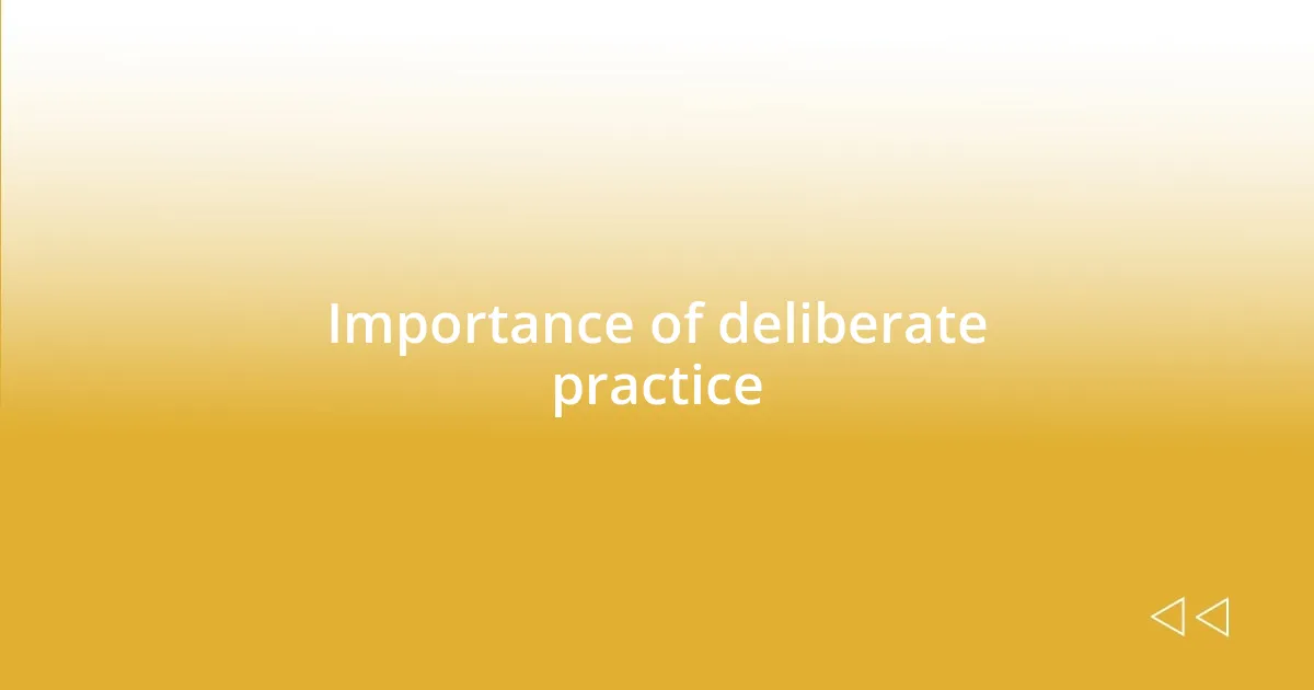 Importance of deliberate practice