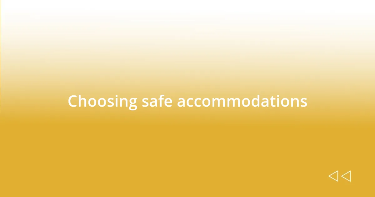 Choosing safe accommodations