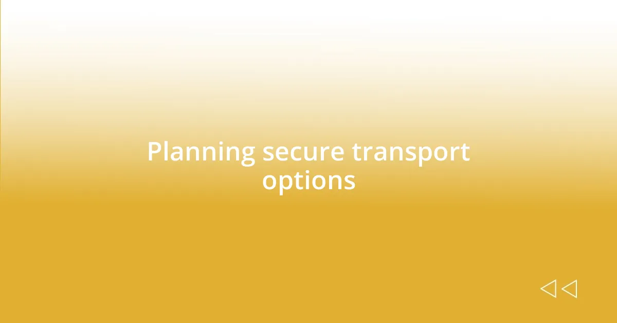 Planning secure transport options