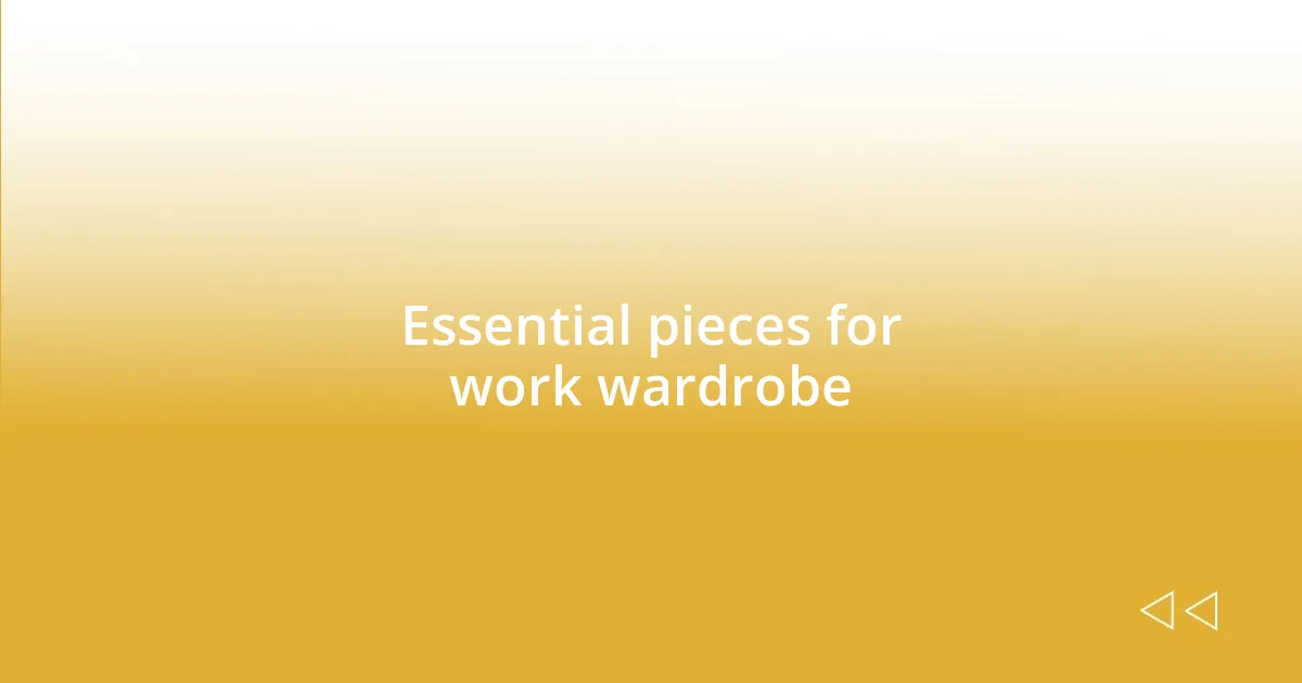 Essential pieces for work wardrobe